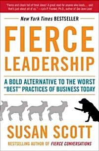 [중고] Fierce Leadership: A Bold Alternative to the Worst ˝Best˝ Practices of Business Today (Paperback)