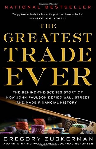 The Greatest Trade Ever: The Behind-The-Scenes Story of How John Paulson Defied Wall Street and Made Financial History (Paperback)