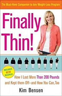 Finally Thin!: How I Lost Over 200 Pounds and Kept Them Off--And How You Can Too (Paperback)