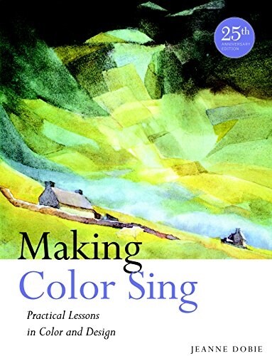Making Color Sing: Practical Lessons in Color and Design (Paperback, 25, Anniversary)