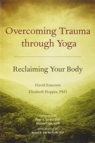 Overcoming Trauma Through Yoga: Reclaiming Your Body (Paperback)
