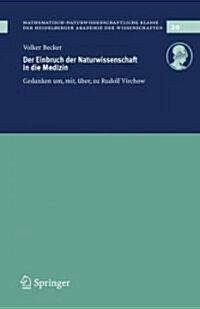 Der Einbruch Der Naturwissenschaft in Die Medizin: Gedanken Um, Mit, ?er, Zu Rudolf Virchow (Paperback, 2008)