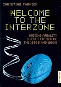 Welcome to the Interzone: Writing / Reality in Cult Fiction of the 1980s and 1990s (Paperback)