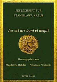 첟us Est Ars Boni Et Aequi? Festschrift Fuer Stanislawa Kalus (Hardcover)