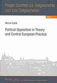 Political Opposition in Theory and Central European Practice (Hardcover)