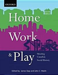 Home, Work, and Play: Situating Canadian Social History (Paperback, 2nd, Revised)