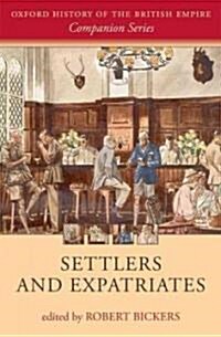 Settlers and Expatriates : Britons Over the Seas (Hardcover)