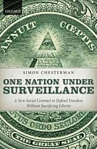 One Nation Under Surveillance : A New Social Contract to Defend Freedom Without Sacrificing Liberty (Hardcover)