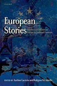 European Stories : Intellectual Debates on Europe in National Contexts (Hardcover)