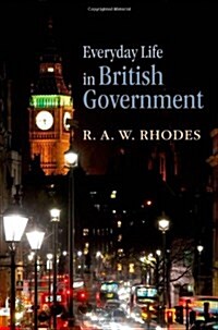 Everyday Life in British Government (Hardcover)