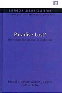 Paradise Lost : The Ecological Economics of Biodiversity (Hardcover)
