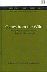 Genes from the Wild : Using Wild Genetic Resources for Food and Raw Materials (Hardcover)