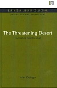 The Threatening Desert : Controlling Desertification (Hardcover)