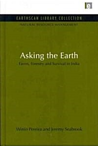 Asking the Earth : Farms, Forestry and Survival in India (Hardcover)