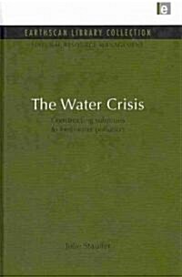 The Water Crisis : Constructing Solutions to Freshwater Pollution (Hardcover)