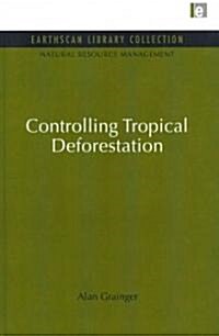 Controlling Tropical Deforestation (Hardcover, Reprint)