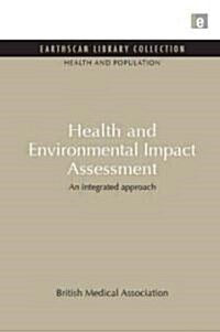 Health and Environmental Impact Assessment : An Integrated Approach (Hardcover)