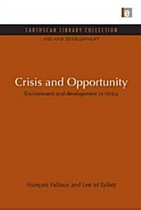 Crisis and Opportunity : Environment and Development in Africa (Hardcover)