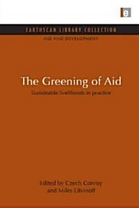 The Greening of Aid : Sustainable Livelihoods in Practice (Hardcover)
