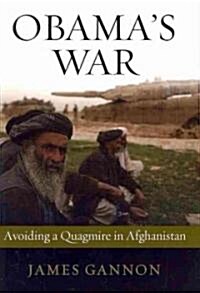 Obamas War: Avoiding a Quagmire in Afghanistan (Hardcover)