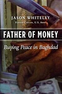 Father of Money: Buying Peace in Baghdad (Hardcover)