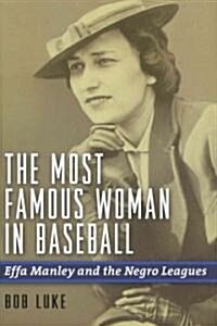 The Most Famous Woman in Baseball: Effa Manley and the Negro Leagues (Hardcover)