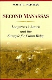 Second Manassas: Longstreets Attack and the Struggle for Chinn Ridge (Hardcover)