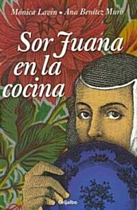 Sor Juana en la cocina / Sister Juana in the Kitchen (Paperback)