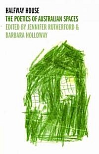 Halfway House: The Poetics of Australian Spaces (Paperback)