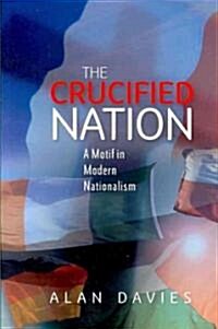 The Crucified Nation : A Motif in Modern Nationalism (Paperback)