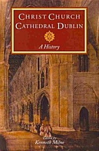 Christ Church Cathedral Dublin: A History (Paperback)