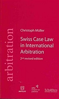 Swiss Case Law in International Arbitration (Paperback, 2nd, Revised)