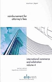 Reimbursement for Attorneys Fees: A Comparative Study of the Laws of Switzerland, Germany, France, England and the United States of America; Internat (Hardcover)