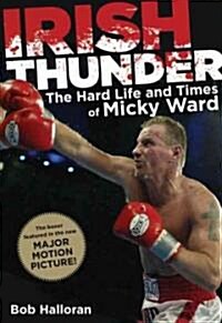 Irish Thunder: The Hard Life and Times of Micky Ward (Paperback)