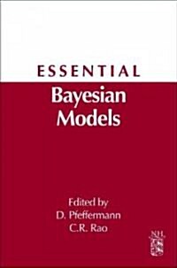 Essential Bayesian Models: A Derivative of Handbook of Statistics: Bayesian Thinking--Modeling and Computation, Volume 25 (Hardcover)