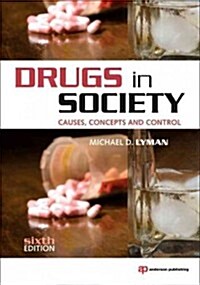 Drugs in Society: Causes, Concepts and Control (Paperback, 6th)