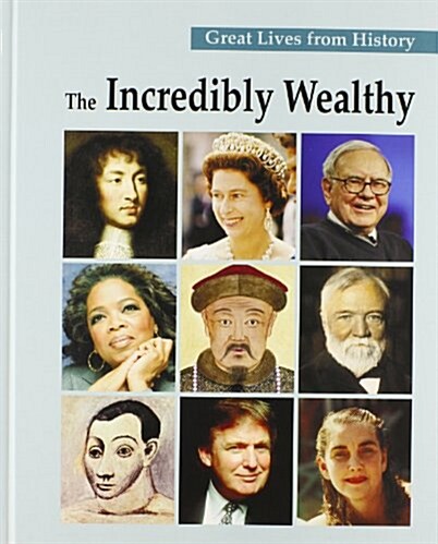 Great Lives: Incredibly Wealthy-Volume 3 (Library Binding)