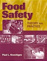 Food Safety: Theory and Practice: Theory and Practice (Paperback)