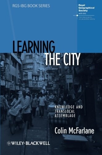 Learning the City : Knowledge and Translocal Assemblage (Paperback)