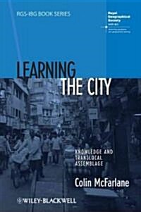 Learning the City : Knowledge and Translocal Assemblage (Hardcover)