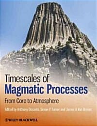 Timescales of Magmatic Processes: From Core to Atmosphere (Paperback)