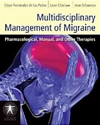 Multidisciplinary Management of Migraine: Pharmacological, Manual, and Other Therapies (Paperback)