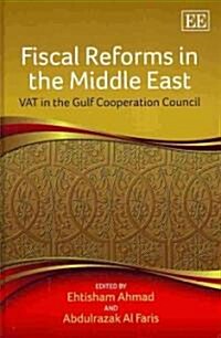 Fiscal Reforms in the Middle East : VAT in the Gulf Cooperation Council (Hardcover)