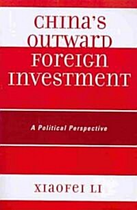 Chinas Outward Foreign Investment: A Political Perspective (Paperback)