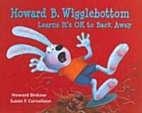 Howard B. Wigglebottom Learns Its Ok to Back Away: A Story about Managing Anger (Hardcover)