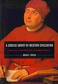 A Concise Survey of Western Civilization: Supremacies and Diversities Throughout History (Paperback)