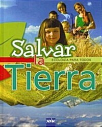 Salvar la tierra / Saving the Earth (Hardcover, Translation)