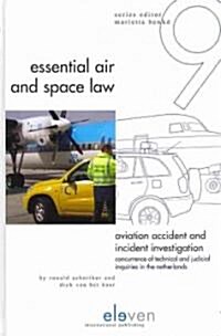 Aviation Accident and Incident Investigation: Concurrence of Technical and Judicial Inquiries in the Netherlands Volume 9 (Hardcover)