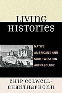 Living Histories: Native Americans and Southwestern Archaeology (Hardcover)