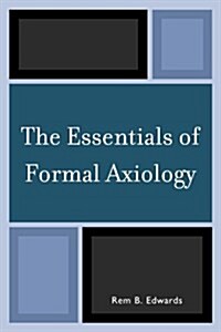 The Essentials of Formal Axiology (Paperback)
